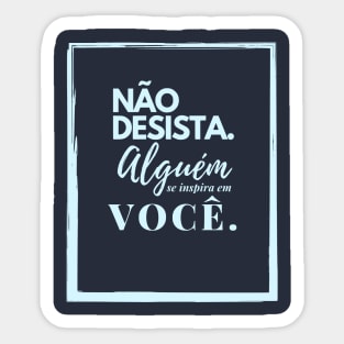 Não desista. alguém se inspira em você. Sticker